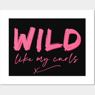 Wild Like My curls Posters and Art